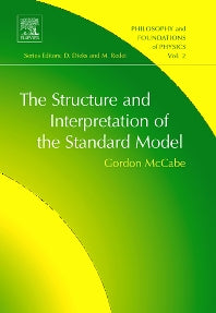 The Structure and Interpretation of the Standard Model (Hardback) 9780444531124