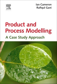 Product and Process Modelling; A Case Study Approach (Hardback) 9780444531612