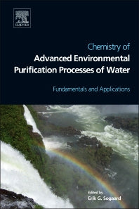 Chemistry of Advanced Environmental Purification Processes of Water; Fundamentals and Applications (Hardback) 9780444531780