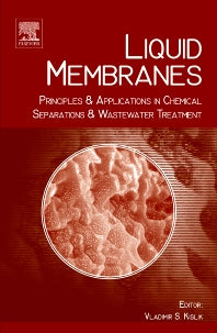 Liquid Membranes; Principles and Applications in Chemical Separations and Wastewater Treatment (Hardback) 9780444532183