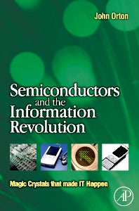 Semiconductors and the Information Revolution; Magic Crystals that made IT Happen (Paperback / softback) 9780444532404