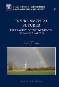 Environmental Futures; The Practice of Environmental Scenario Analysis (Hardback) 9780444532930