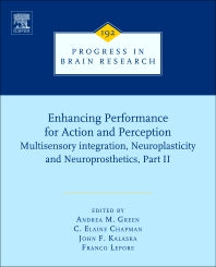 Enhancing Performance for Action and Perception; Multisensory integration, Neuroplasticity and Neuroprosthetics, Part II (Hardback) 9780444533555