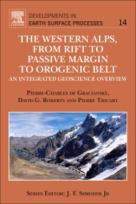 The Western Alps, from Rift to Passive Margin to Orogenic Belt; An Integrated Geoscience Overview (Hardback) 9780444537249