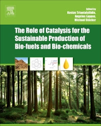 The Role of Catalysis for the Sustainable Production of Bio-fuels and Bio-chemicals (Hardback) 9780444563309