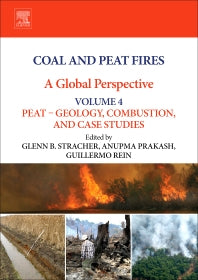 Coal and Peat Fires: A Global Perspective; Volume 4: Peat – Geology, Combustion, and Case Studies (Hardback) 9780444595102