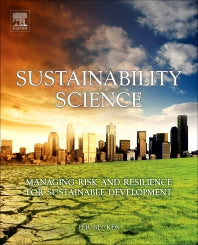 Sustainability Science; Managing Risk and Resilience for Sustainable Development (Hardback) 9780444627094