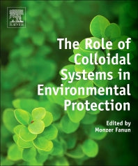 The Role of Colloidal Systems in Environmental Protection (Hardback) 9780444632838