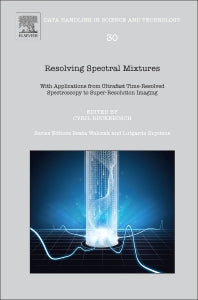 Resolving Spectral Mixtures; With Applications from Ultrafast Time-Resolved Spectroscopy to Super-Resolution Imaging (Hardback) 9780444636386