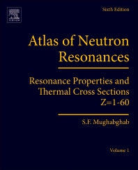 Atlas of Neutron Resonances; Volume 1: Resonance Properties and Thermal Cross Sections Z= 1-60 (Paperback) 9780444637697