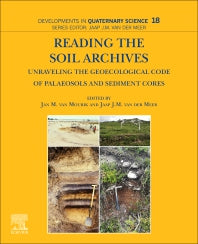 Reading the Soil Archives; Unraveling the Geoecological Code of Palaeosols and Sediment Cores (Paperback / softback) 9780444641083