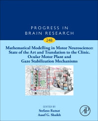 Mathematical Modelling in Motor Neuroscience: State of the Art and Translation to the Clinic. Ocular Motor Plant and Gaze Stabilization Mechanisms (Hardback) 9780444642332