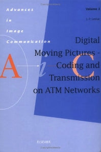 Digital Moving Pictures - Coding and Transmission on ATM Networks (Hardback) 9780444817860