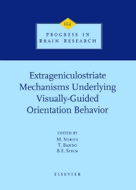 Extrageniculostriate Mechanisms Underlying Visually-Guided Orientation Behavior (Hardback) 9780444823472