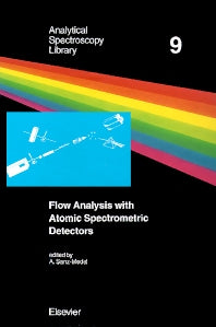 Flow Analysis with Atomic Spectrometric Detectors (Hardback) 9780444823915