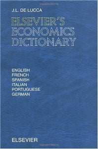 Elsevier's Economics Dictionary; In English, French, Spanish, Italian, Portuguese and German (Hardback) 9780444824486