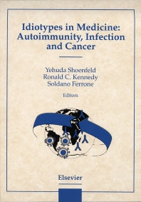 Idiotypes in Medicine: Autoimmunity, Infection and Cancer (Hardback) 9780444828071