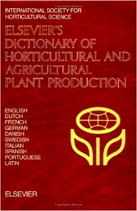 Elsevier's Dictionary of Horticultural and Agricultural Plant Production; In English, Dutch, French, German, Danish, Swedish, Italian, Spanish, Portuguese and Latin (Hardback) 9780444880628