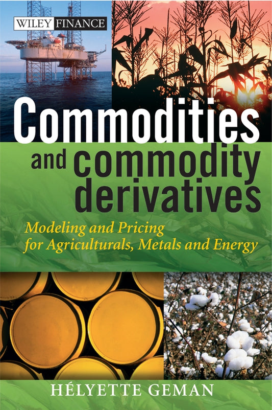Commodities and Commodity Derivatives – Modeling and Pricing for Agriculturals, Metals and Energy (Hardback) 9780470012185