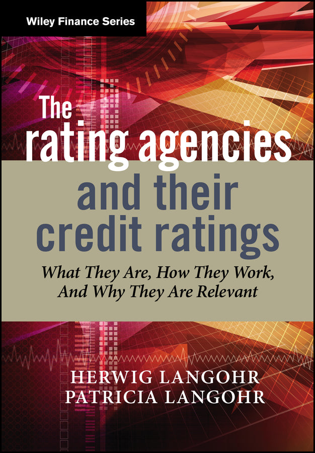 The rating agencies and their credit ratings – What They Are, How They Work and Why They are Relevant (Hardback) 9780470018002