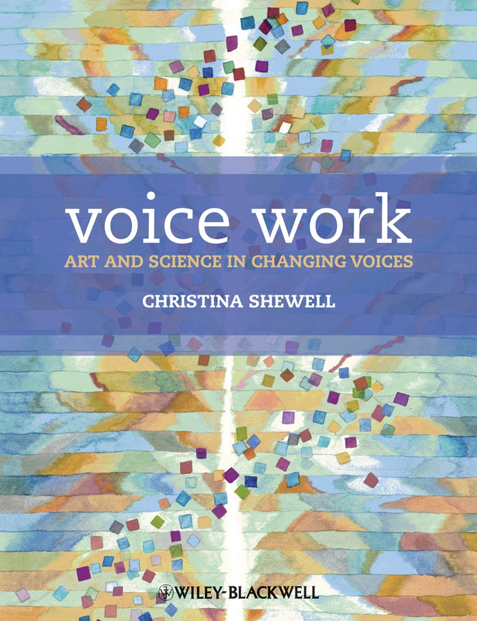 Voice Work – Art and Science in Changing Voices + WS (Paperback / softback) 9780470019924