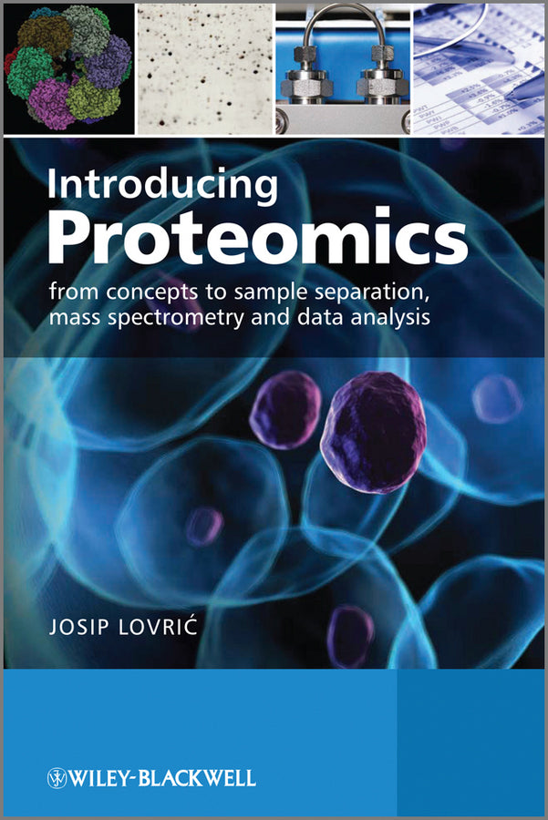 Introducing Proteomics – From Concepts to Sample Separation, Mass Spectrometry and Data Analysis (Paperback / softback) 9780470035245