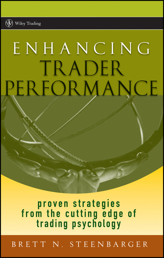 Enhancing Trader Performance – Proven Strategies From the Cutting Edge of Trading Psychology (Hardback) 9780470038666