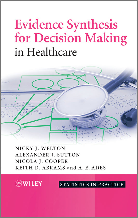 Evidence Synthesis for Decision Making in Healthcare (Hardback) 9780470061091