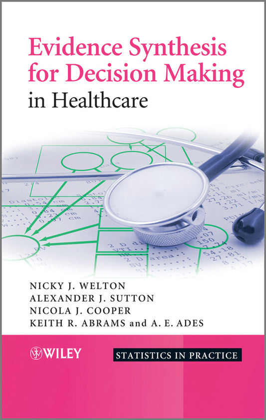 Evidence Synthesis for Decision Making in Healthcare (Hardback) 9780470061091