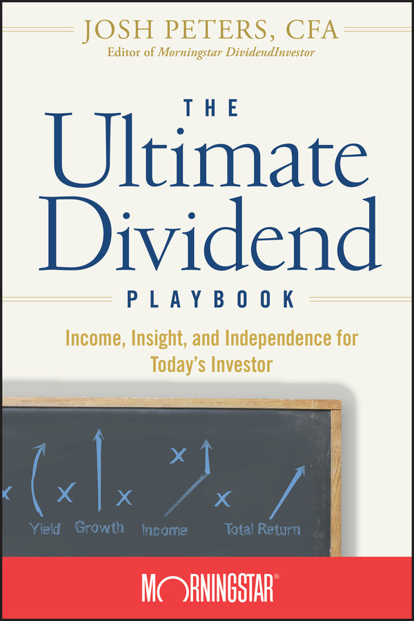 The Ultimate Dividend Playbook – Income, Insight and Independence for Today?s Investor (Hardback) 9780470125120