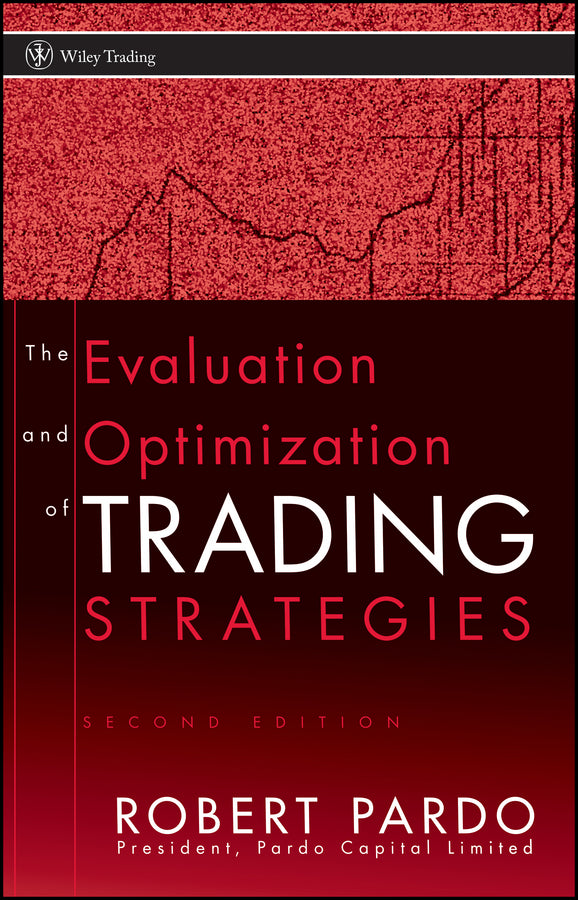 The Evaluation and Optimization of Trading Strategies 2e (Hardback) 9780470128015