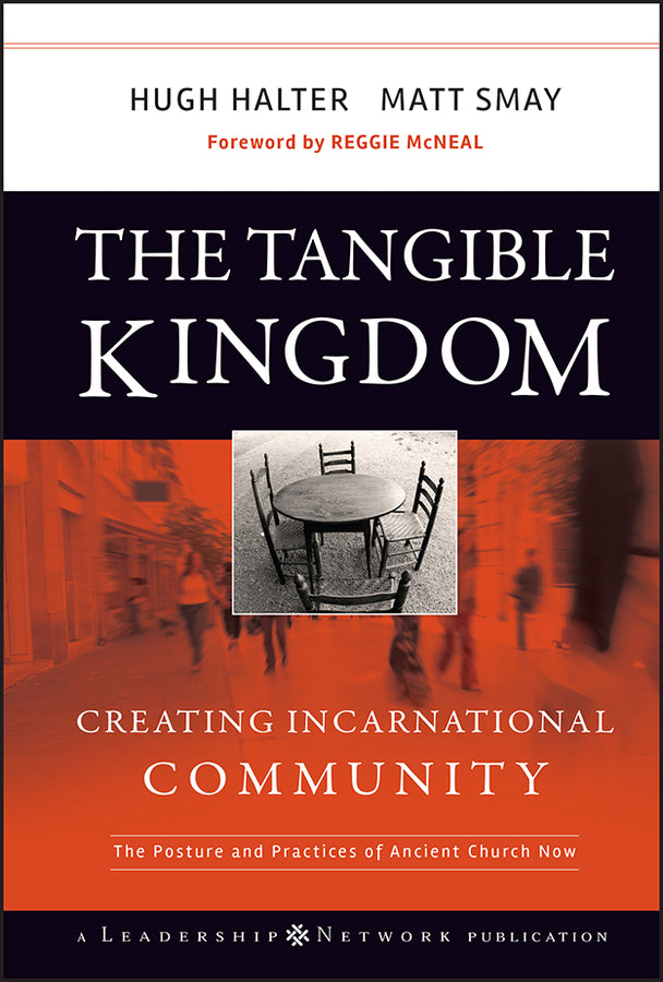 The Tangible Kingdom – Creating Incarnational Community (Hardback) 9780470188972