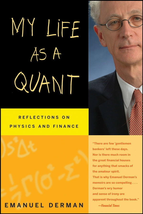 My Life as a Quant – Reflections on Physics and Finance (Paperback / softback) 9780470192733
