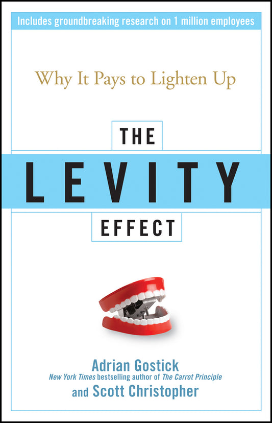 The Levity Effect – Why it Pays to Lighten Up (Hardback) 9780470195888