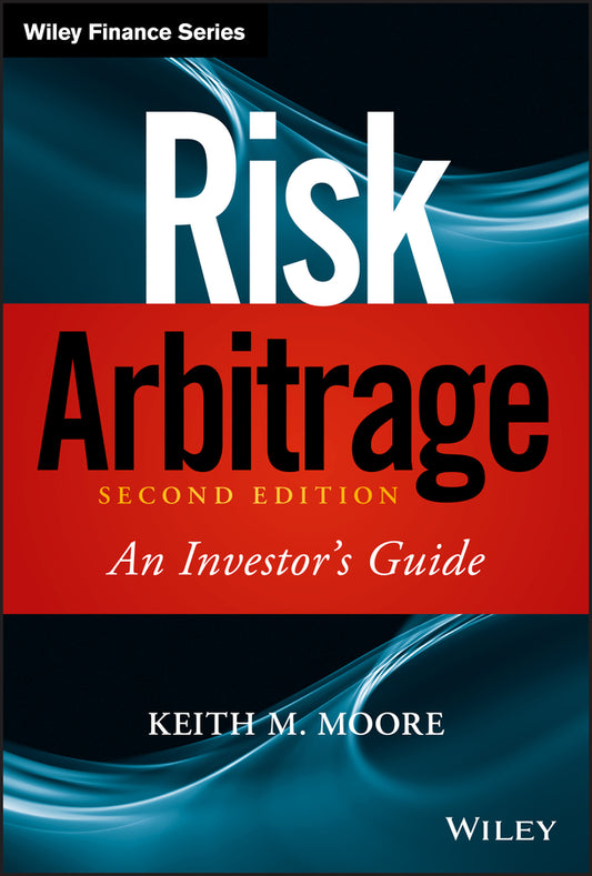 Risk Arbitrage, Second Edition – An Investor?s Guide (Hardback) 9780470379745