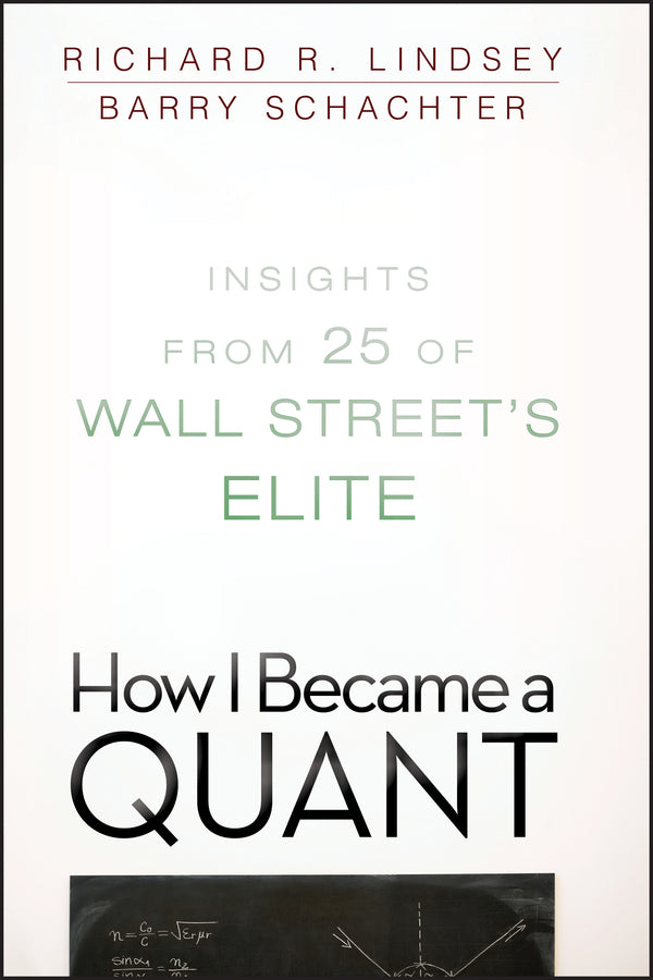 How I Became a Quant – Insights from 25 of Wall Street?s Elite (Paperback / softback) 9780470452578