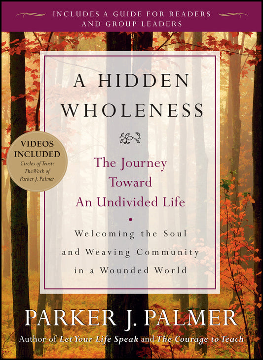 Hidden Wholeness – The Journey Toward an Undivided Life (Paperback / softback) 9780470453766