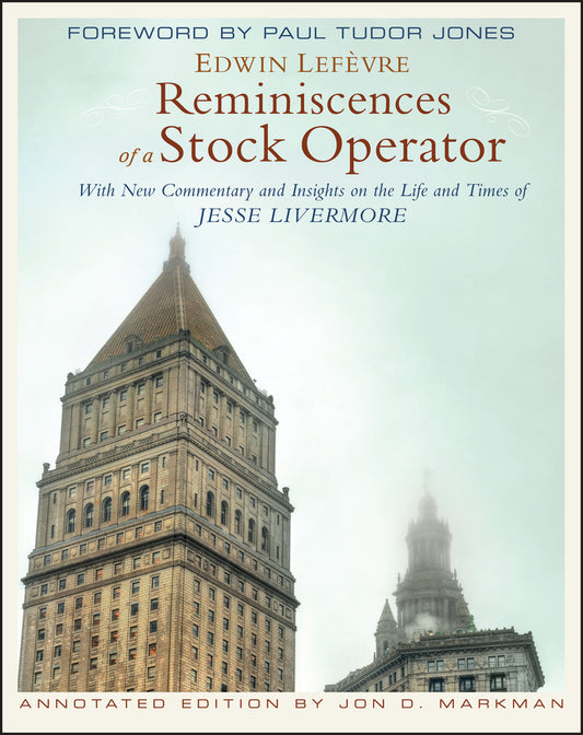 Reminiscences of a Stock Operator, Annotated Edition – With New Commentary and Insights on the Life and Times of Jesse Livermore (Hardback) 9780470481592