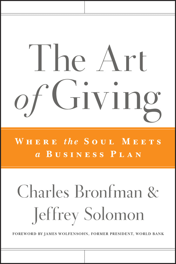 The Art of Giving – Where the Soul Meets a Business Plan (Hardback) 9780470501467