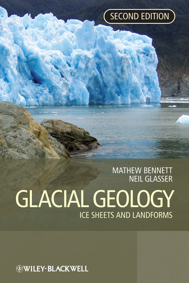 Glacial Geology – Ice Sheets and Landforms 2e (Paperback / softback) 9780470516911