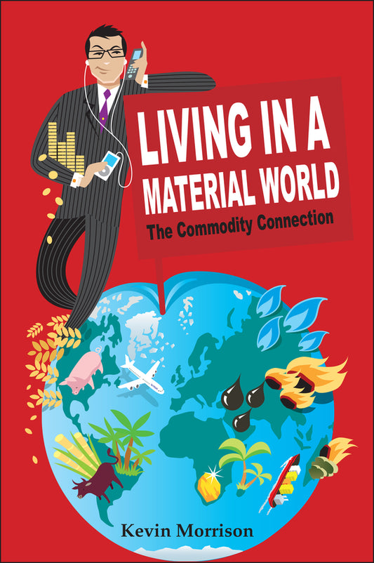 Living in a Material World – The Commodity Connection (Hardback) 9780470518915
