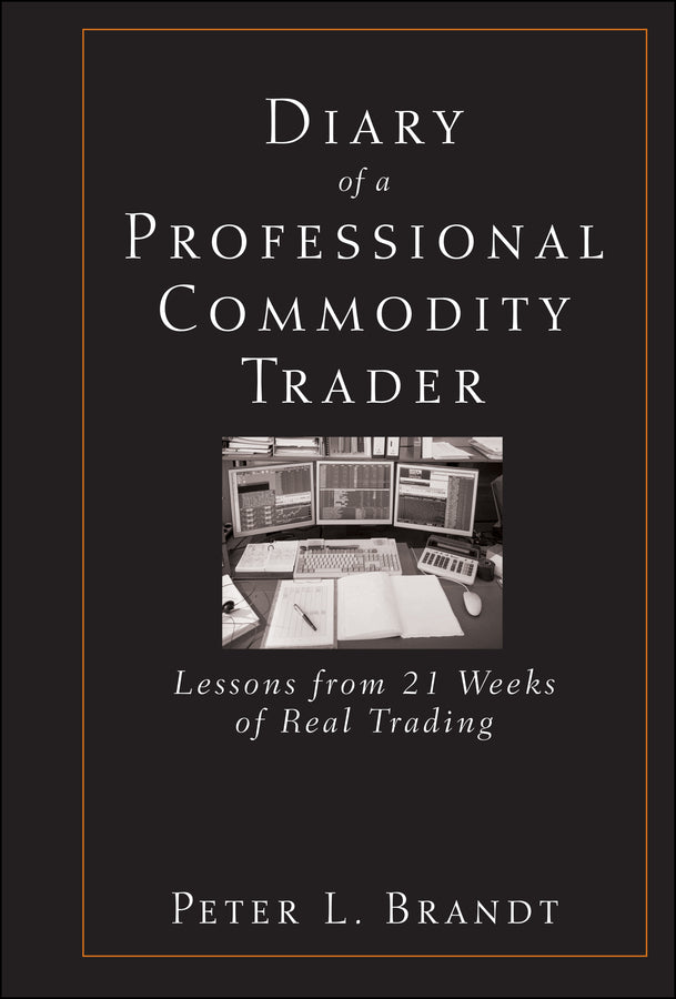 Diary of a Professional Commodity Trader – Lessons  from 21 Weeks of Real Trading (Hardback) 9780470521458