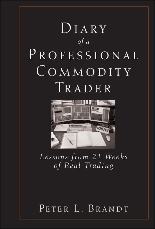 Diary of a Professional Commodity Trader – Lessons  from 21 Weeks of Real Trading (Hardback) 9780470521458