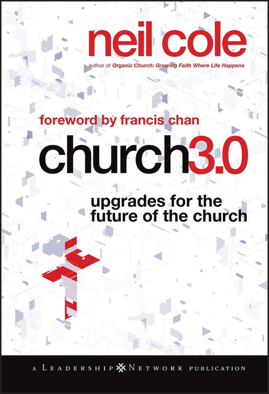 Church 3.0 – Upgrades for the Future of the Church (Hardback) 9780470529454