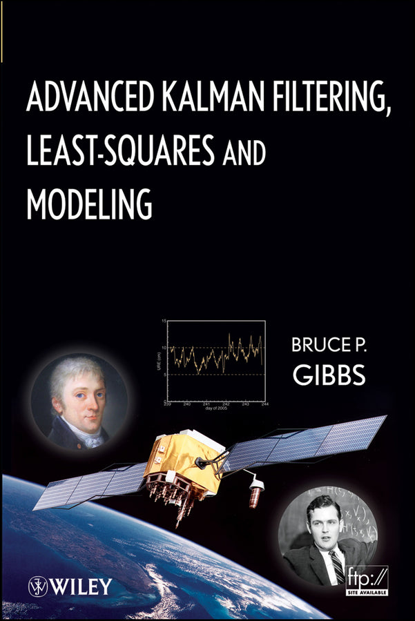 Advanced Kalman Filtering, Least–Squares and Modeling – A Practical Handbook (Hardback) 9780470529706