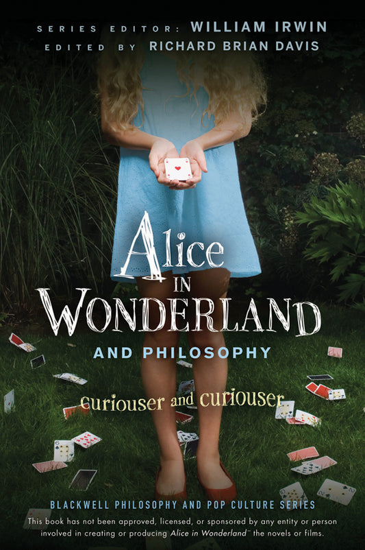 Alice in Wonderland and Philosophy – Curiouser and Curiouser (Paperback / softback) 9780470558362