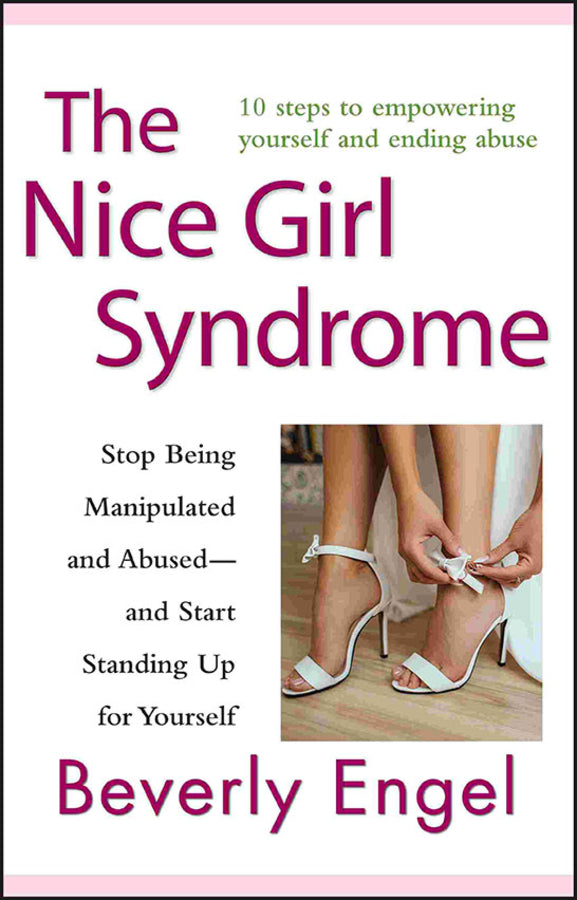 The Nice Girl Syndrome; Stop Being Manipulated and Abused –– and Start Standing Up for Yourself (Paperback / softback) 9780470579909