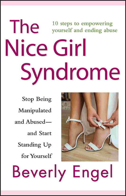The Nice Girl Syndrome; Stop Being Manipulated and Abused –– and Start Standing Up for Yourself (Paperback / softback) 9780470579909