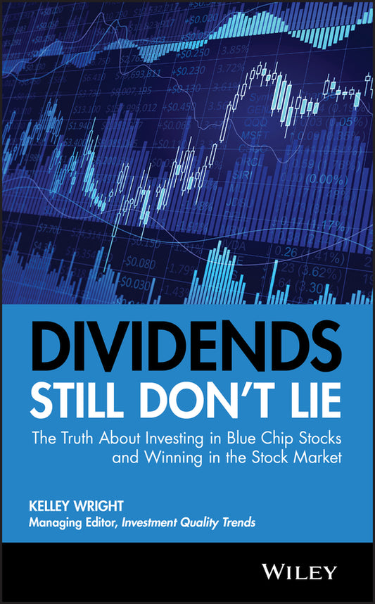 Dividends Still Don?t Lie – The Truth About Investing in Blue Chip Stocks and Winning in the Stock Market (Hardback) 9780470581568