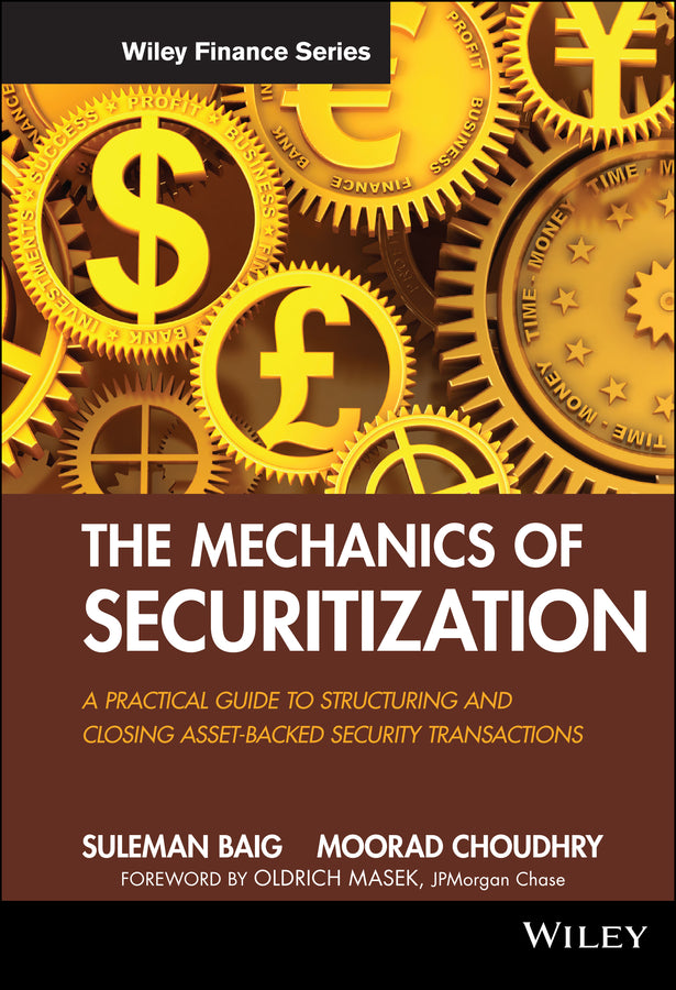 The Mechanics of Securitization – A Practical Guide to Structuring and Closing Asset–Backed Security Transactions (Hardback) 9780470609729